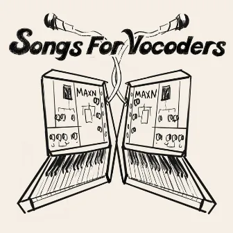 Songs For Vocoders by MAXN