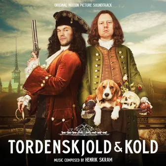 Tordenskjold & Kold (Original Motion Picture Soundtrack) by Henrik Skram