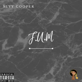 F.U.M by slyy cooper