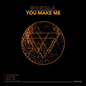 You Make Me by Bonilla