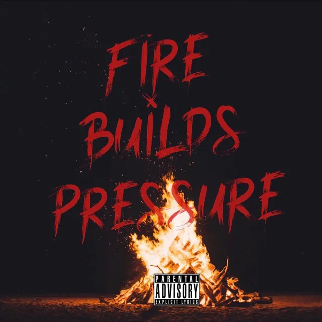 Fire Builds Pressure