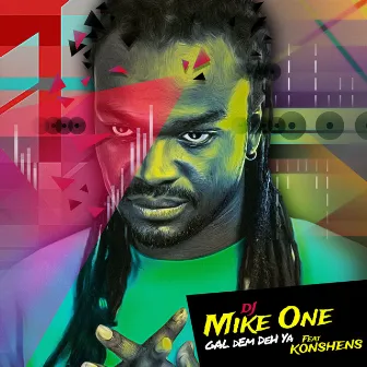 Gal Dem Deh Ya - Single by DJ Mike One