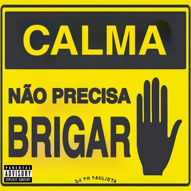 CALMA NÃO PRECISA BRIGAR