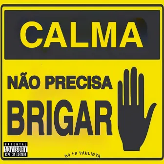 CALMA NÃO PRECISA BRIGAR by Dj Trs ofc