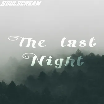 The Last Night by Soulscream