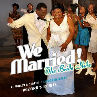 We Married (The Bride Slide) (Wizard's Remix) by E. Walter Smith