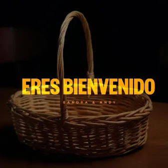 Eres Bienvenido by Sandra y Andy