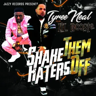 Shake Them Haters Off by Tyree Neal