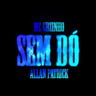 Sem Dó by MC GBZINHO