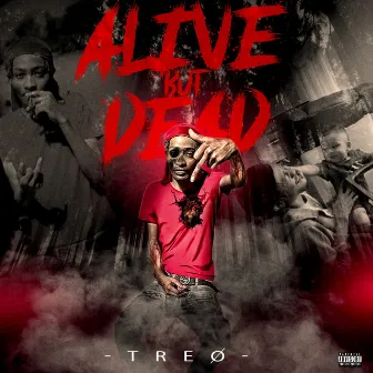 Alive But Dead by TBG Young Treø