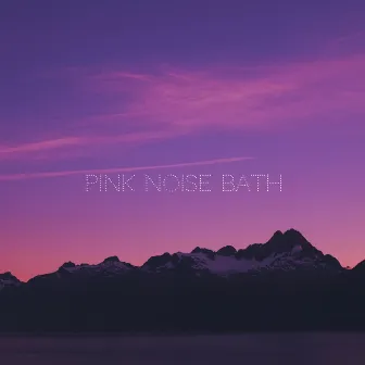 Pink Noise Bath by Noise Bath