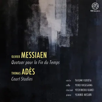 Messiaen: Quatuor pour la fin du temps - Thomas Adès: Court Studies from 