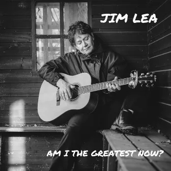 Am I the Greatest Now? by JIM LEA