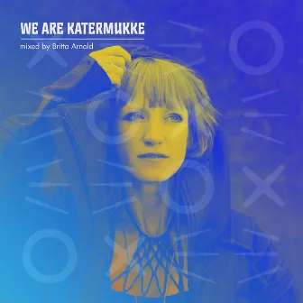 We Are Katermukke: Britta Arnold (DJ Mix) by Britta Arnold