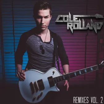 Remixes Vol. 2 by Cole Rolland