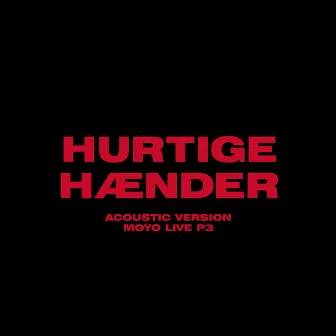 Hurtige Hænder (Acoustic Version - Moyo Live P3) by The Minds Of 99