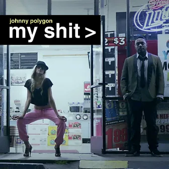 My Shit by Johnny Polygon