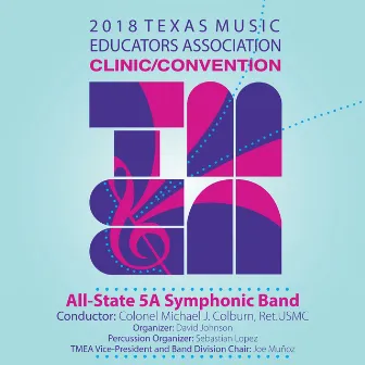 2018 Texas Music Educators Association (TMEA): All-State 5A Symphonic Band [Live] by Texas All-State Symphonic Band