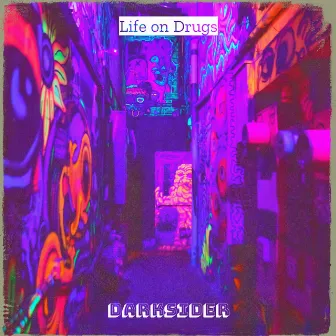 Life on Drugs by Darksider