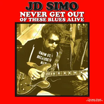 Never Get out of These Blues Alive by J.D. Simo