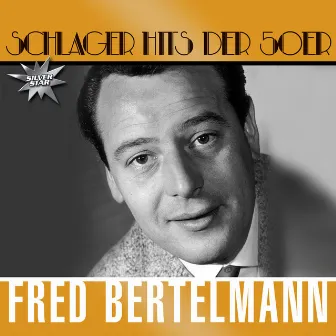 Schlager Hits Der 50er by Fred Bertelmann