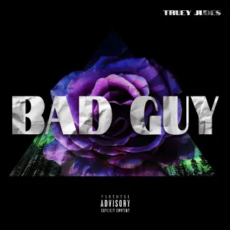 Bad Guy by Truey Judes