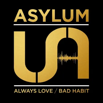 Always Love / Bad Habit by Asylum