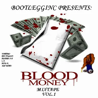 Bootlegg Inc. Presents: Blood Money Mix Tape Vol. 1 by Blood Money