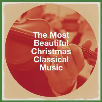 The Most Beautiful Christmas Classical Music by Unknown Artist