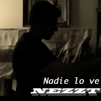 Nadie Lo Ve by Nezzt