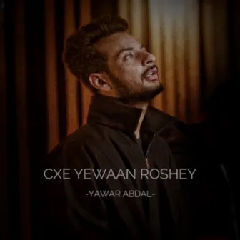 Cxe Yewaan Roshey - Single by Yawar Abdal