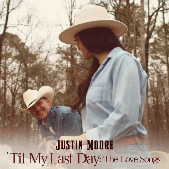 Til My Last Day: The Love Songs by Justin Moore