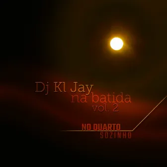 Na Batida (No Quarto Sozinho) (Vol. 2) by Dj KLJay