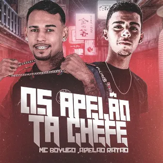 Os Apelao Ta Chefe by apelao ratao