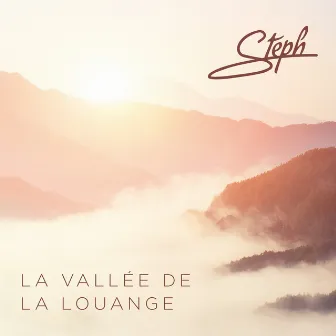 La vallée de la louange by Steph