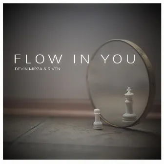 Flow In You by Devin Mirza