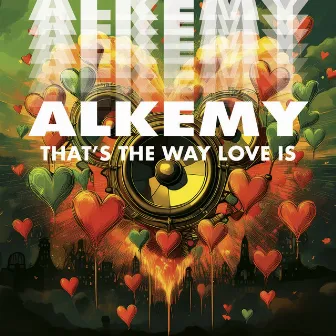 That's The Way Love Is by Alkemy