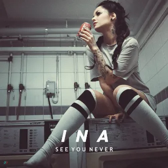 See You Never by Ina