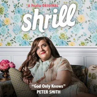 God Only Knows (From Shrill: Season 2) by Peter Smith