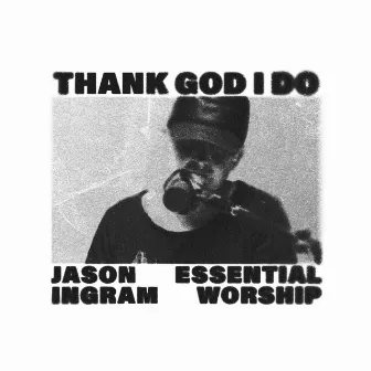 Thank God I Do by Jason Ingram