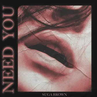 Need You by Suga Brown