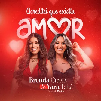 Acreditei Que Existia Amor by Yara Tchê