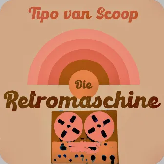 Die Retromaschine, Vol. 3 by Tipo Van Scoop