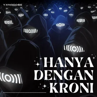 HANYA DENGAN KRONI by Yxng Do$e