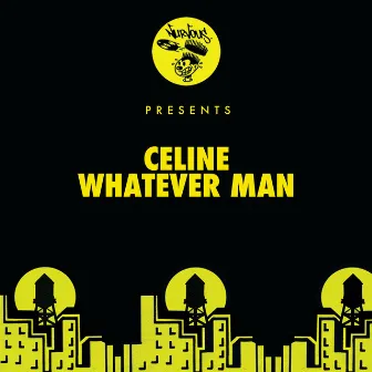 Whatever Man by Celine