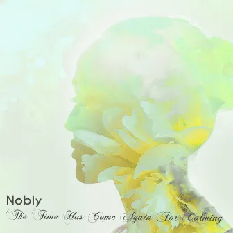 The Time Has Come Again for Calming (432 hz) by Nobly