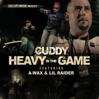 Heavy In The Game (feat. A-Wax & Lil Raider) by Cuddy