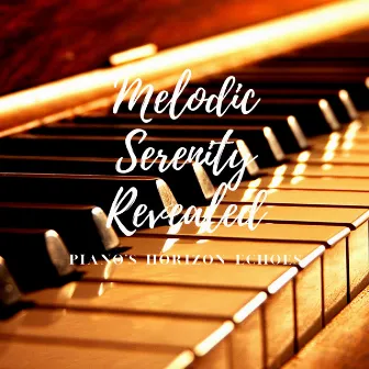 Melodic Serenity Revealed: Piano's Horizon Echoes by Gentle Rest Piano