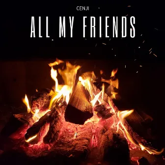 All My Friends by Cenji