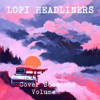 Cover Sessions Volume 3 by Lofi Headliners